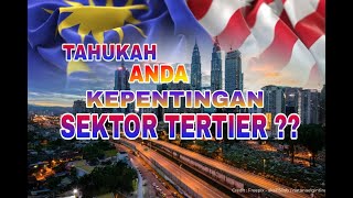 PEG3023(B): Kepentingan Sektor Tertier Di Malaysia