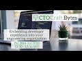 CTO Craft Bytes: Embedding developer experience into your organisation
