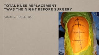 Twas the night before surgery - How to be prepared for you upcoming knee replacement surgery