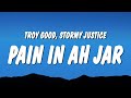 Troy Good - Pain In Ah Jar (Lyrics) ft. Stormy Justice