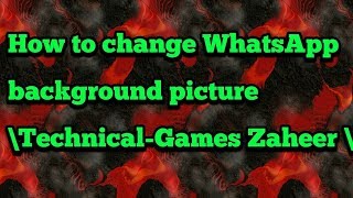 How to change whatsapp background picture \ Technical-Games Zaheer \ screenshot 5