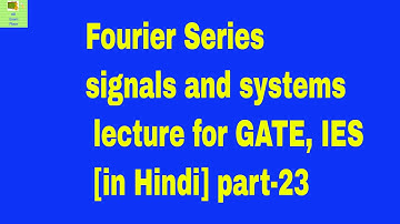 Fourier Series signals and systems lecture for GATE, IES [in Hindi] part-23
