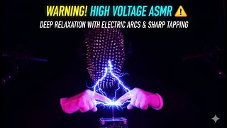 WARNING! High Voltage ASMR ⚠️ Deep Relaxation with Electric Arcs & Sharp Tapping