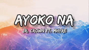 AYOKO NA - Jr. Crown ft. Mhyre Lyrics