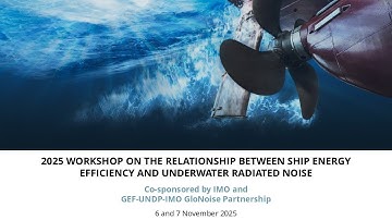 2nd Workshop on the Relationship between Energy Efficiency and Underwater Radiated Noise from Ships