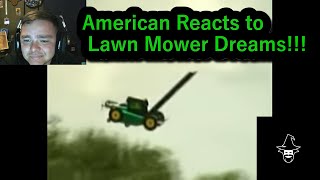 American Reacts to Lawn Mower Dreams!!!