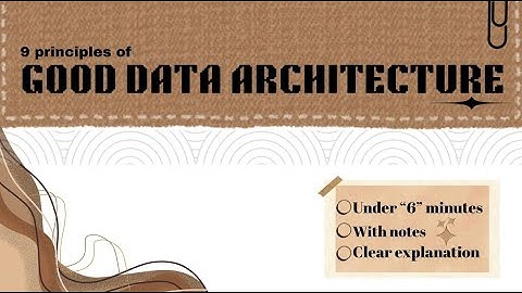 9 PRINCIPLES OF GOOD DATA ARCHIECTURE