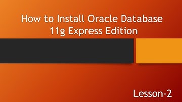 How to Install Oracle Database 11g Express Edition Tutorial 2