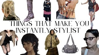 Things that make you instantly stylish