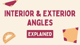 Interior & Exterior Angles Explained