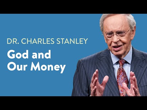 God And Our Money – Dr. Charles Stanley