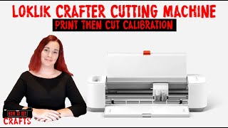 LOKLiK Crafter Print Then Cut Calibration