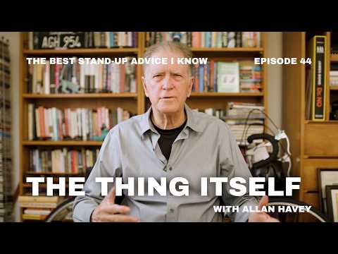 Best Stand-Up Advice : The Thing Itself