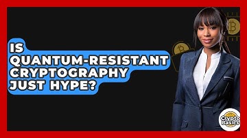 Is Quantum-Resistant Cryptography Just Hype? - CryptoBasics360.com