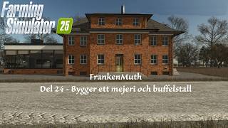 Farming Simulator 25 FrankenMuth Del 24 - Bygger ett mejeri och buffelstall