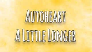 Watch Autoheart A Little Longer video