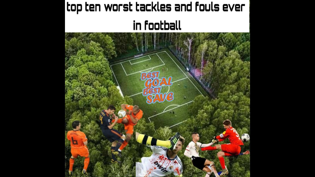 10 worst tackles & fouls in football history - YouTube