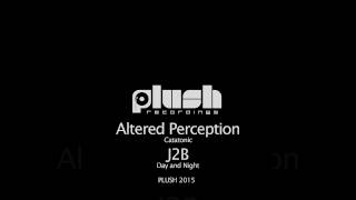 Altered Perception, J2B - Catatonic / Day and Night (Full Official Release) [Plush - Techstep]