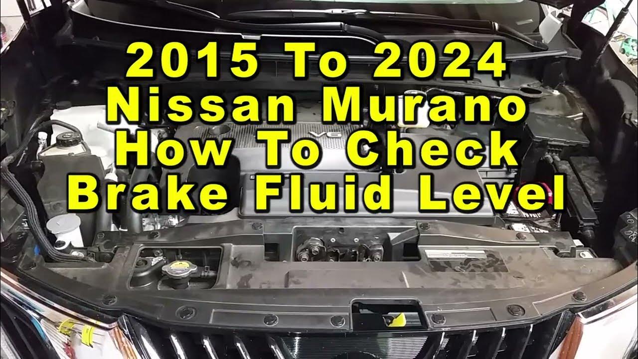 Nissan Murano How To Check Brake Fluid Level In Reservoir 2015 To 2024