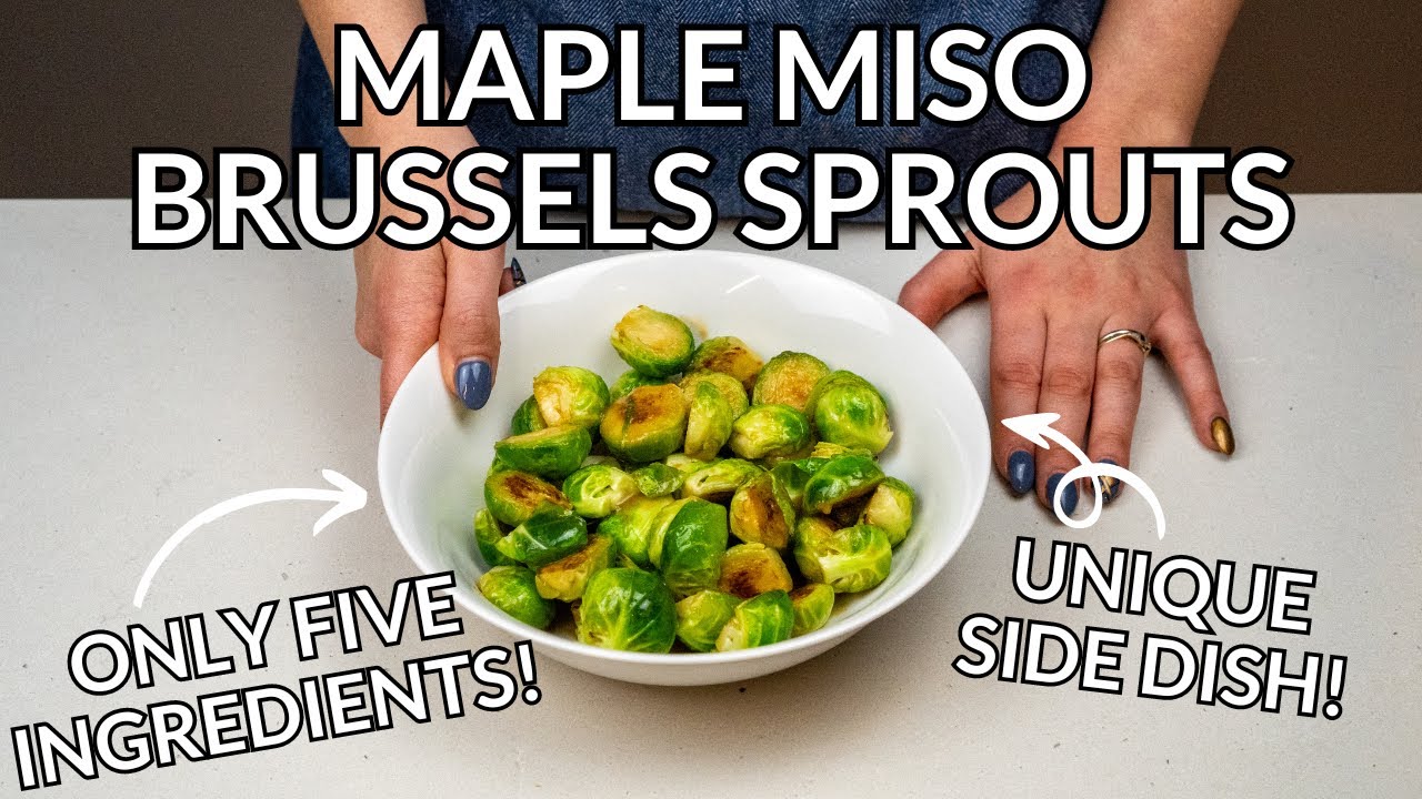 Maple Miso Glazed Brussels Sprouts Recipe (Unique Way to Cook Brussels!)