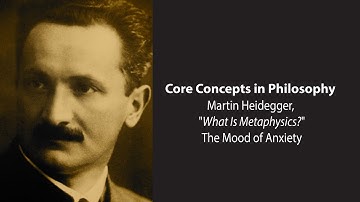 Martin Heidegger, What Is Metaphysics | The Mood of Anxiety | Philosophy Core Concepts