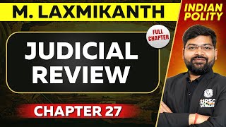 Judicial Review FULL CHAPTER | Indian Polity Laxmikant Chapter 27 | UPSC Preparation 