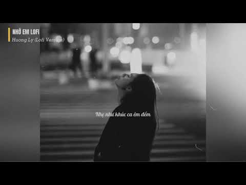 Video Nhớ Em Lofi - Hương Ly (Lyric Video) - youtube
