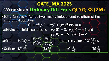 GATE_MA 2025: Wronskian: Ordinary Differential Eqns: Q.38: Soln Discussed by Prof K Satyanarayana OU