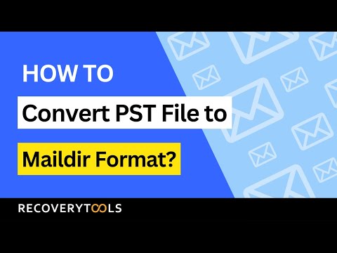 How to Convert PST File to Maildir Format? | PST Converter
