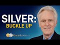 Silver alert its time to buckle up  mike maloney