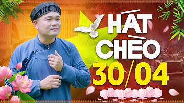 Hát Chèo 30/4 Chọn Lọc Hay Nhất 🔥 Liên Khúc CHÈO ĐẶC BIỆT HAY Chào Mừng Ngày Giải Phóng Miền Nam