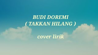 Budi Doremi  Takkan Hilang  Cover Chika Lutfi 