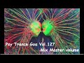 Psy Trance Goa 2017 Vol 127 Mix Master volume