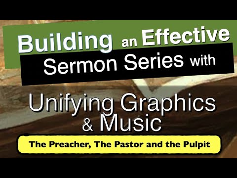 3 of 5---Building an Effective Sermon Series with Unifying Graphics and Music- Part Three