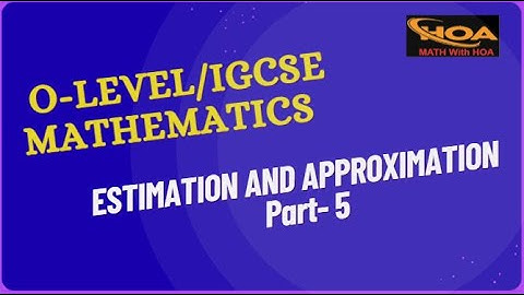 Estimation & Approximation Made Easy | Part-5 | O Level & IGCSE Mathematics Exam Preparation