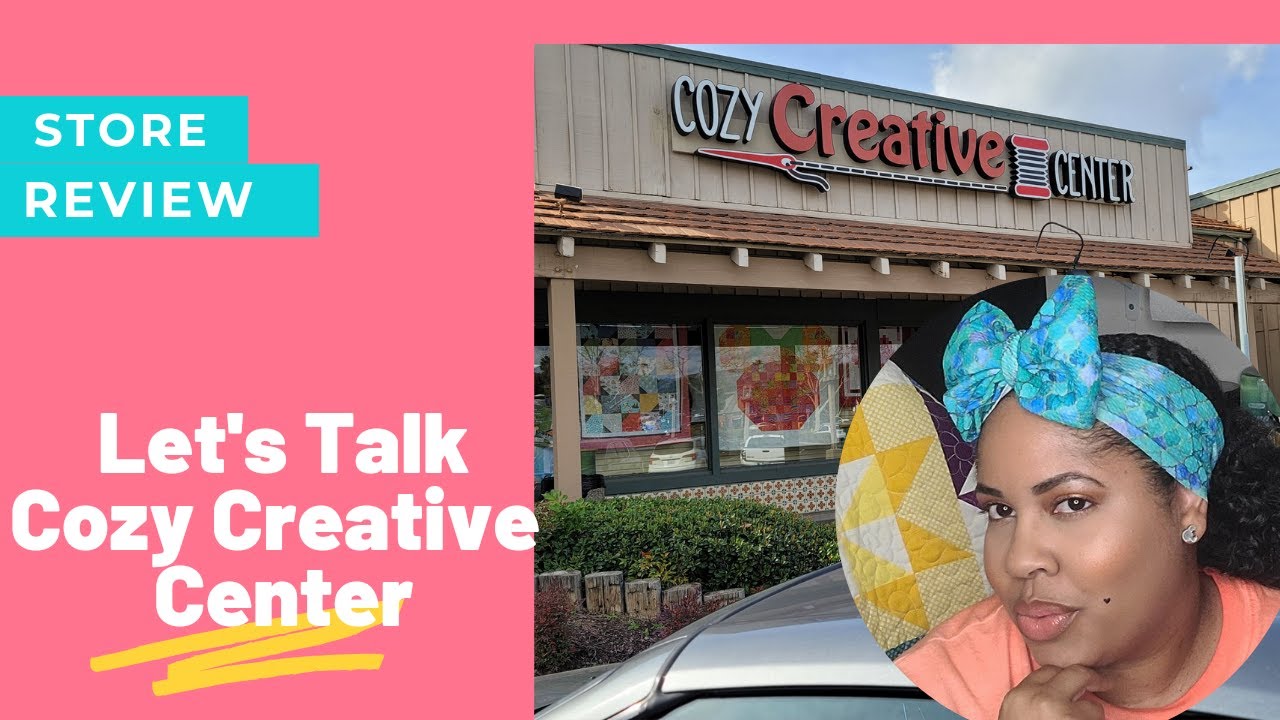 Quilt Shop Review Cozy Creative Center El Cajon, Ca YouTube