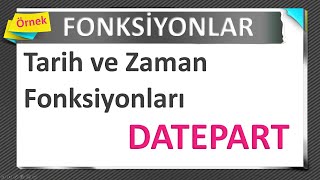 04061000 04 Fonksi̇yonlar Tarih Ve Zaman Fonksiyonları Datepart