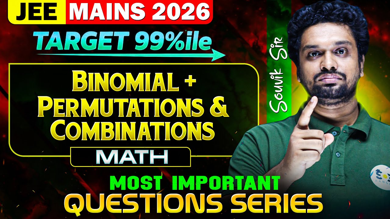 Mission 99 Percentile: Binomial & Permutations & Combnations | JEE Jan 2026 Attempt