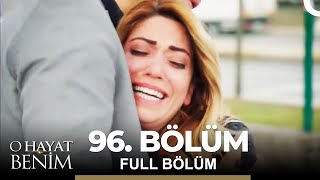 O Hayat Benim 96 Bölüm