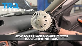 How To Replace Blower Motor 2003-06 Infiniti G35