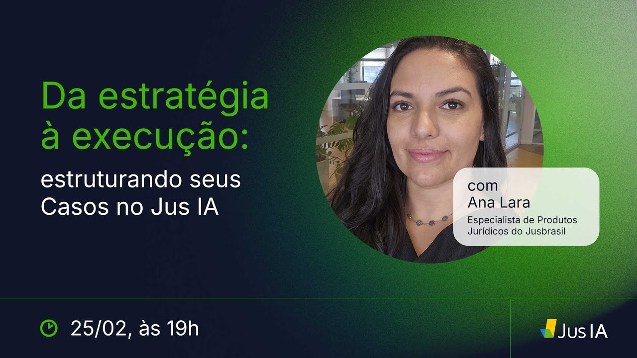 Jusbrasil Explica - Da estratégia à execução: estruturando seus Casos no Jus IA