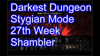 Darkest Dungeon, Shambler, Stygian Mode, 27th Week