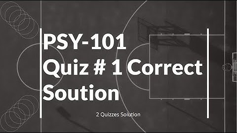 #psy101 #psy101quiz PSY101 Quiz 1 Solution 2022 // PSY 101 Quiz solution | 2 Quizzes Solution psy101