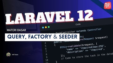 Tutorial Laravel 12 : #Part5 Query, Seeder dan Factory (Gampang Banget!)