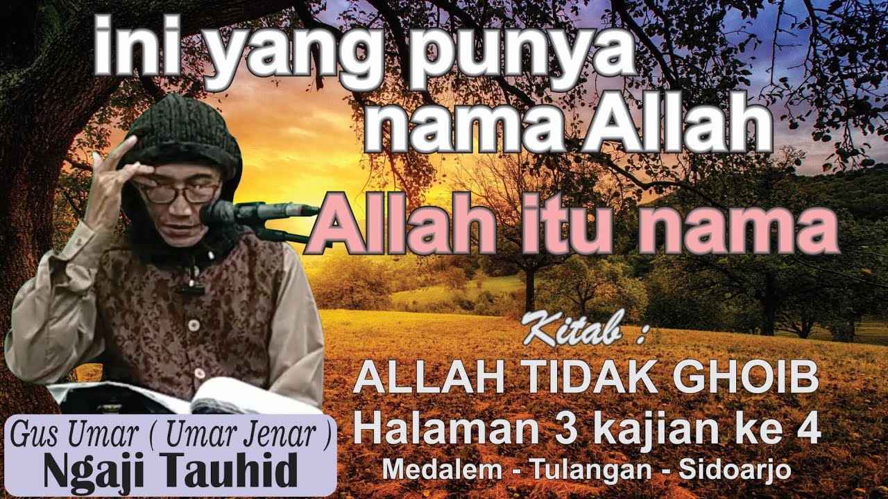 Allah itu Nama ini yang Punya #KitabAllahTidakGhoib halaman 2 kajian ke 3 # Gus Umar cabang 18