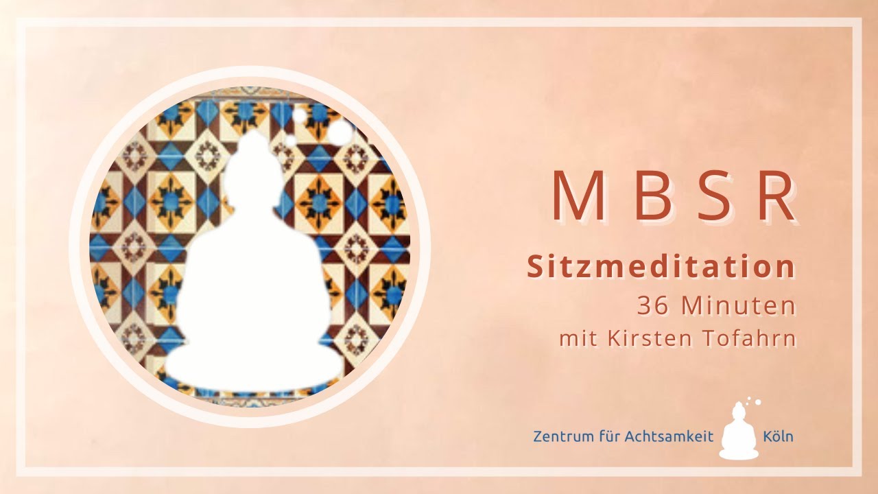 36 Min. Achtsamkeit: Eine Sitzmeditation angeleitet von Kirsten Tofahrn