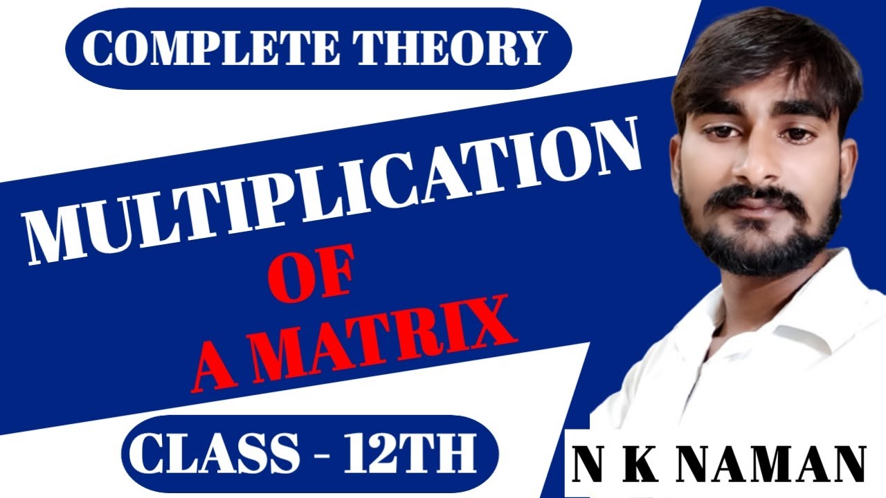 MULTIPLICATION OF A MATRIX IN HINDI BY N K NAMAN NAMAN CLASSES multiplication-of-a-matrix-in-hindi-by-n-k-naman-naman-classes