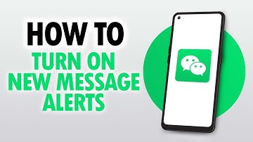 How To Turn On New Message Alerts Notifications On WeChat App