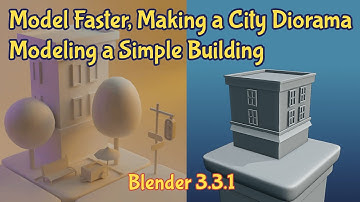 Making a City Diorama: Modeling a Simple Building in under 4 minutes with Blender 3.3.1