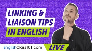 Linking and Liaison Tips for Natural Speech in English